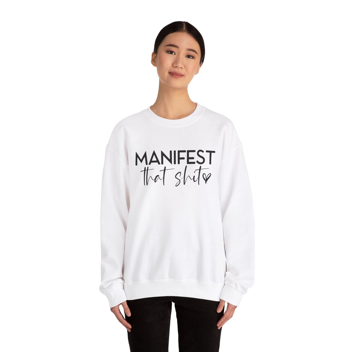 Manifest That Sh*t Sweatshirt – Motivational Graphic Pullover